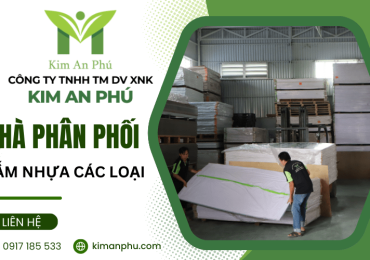 Giới thiệu tổng quan công ty Kim An Phú - Nhà phân phối tấm nhựa TPHCM